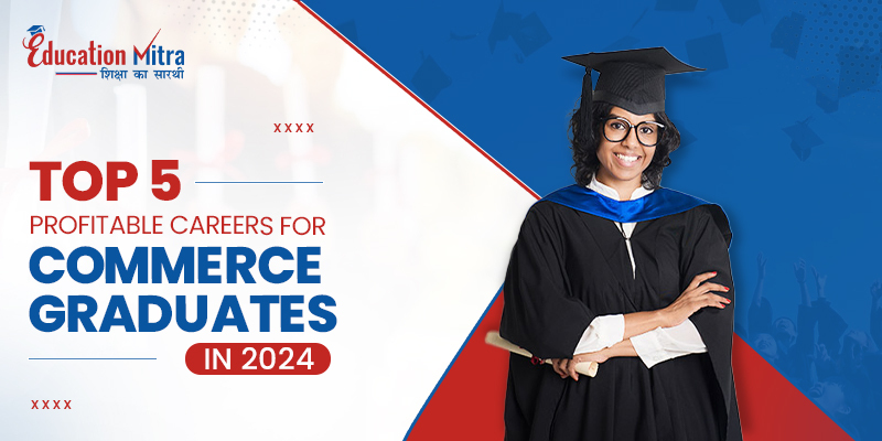 Top 5 Profitable Careers for Commerce Graduates