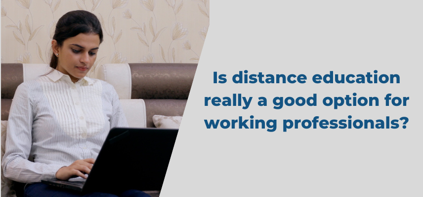 Is Distance Education Really a Good Option for Working Professionals? 