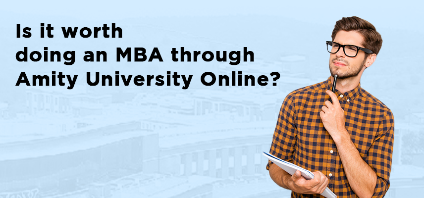 Is it worth doing an MBA through Amity University Online?
