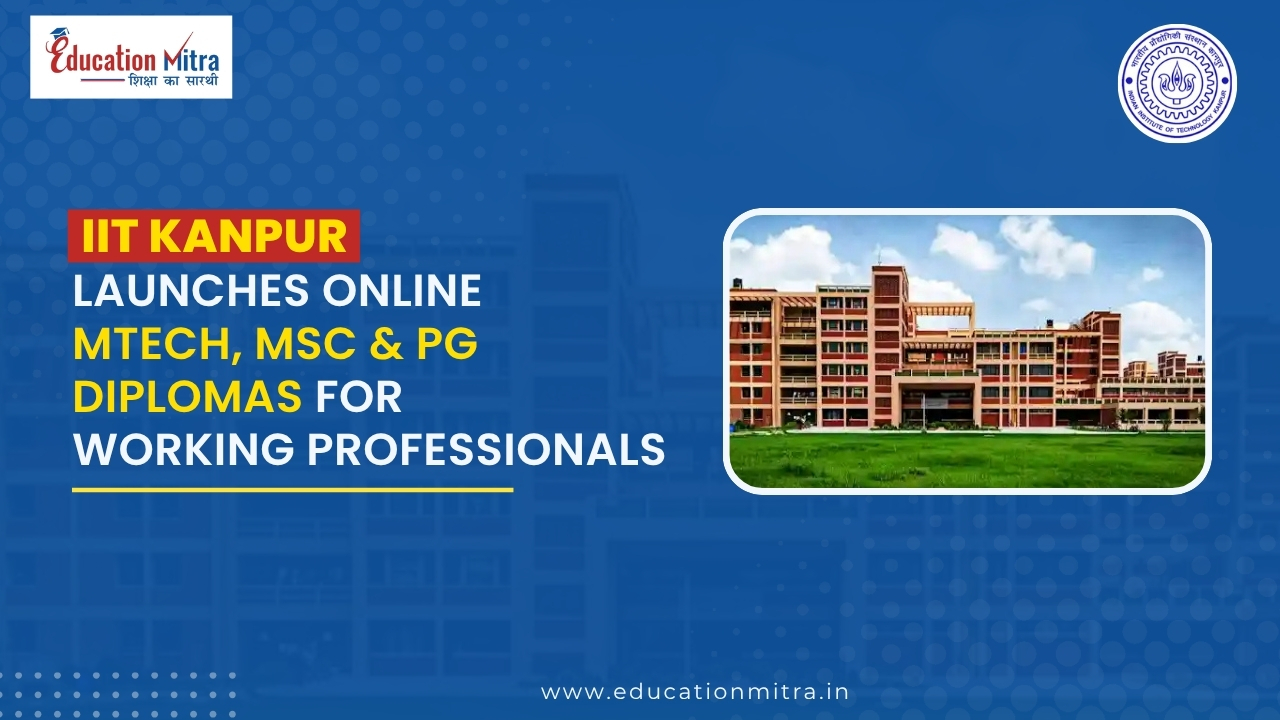 IIT Kanpur Launches Online MTech, MSc & PG Diplomas For Working Professionals