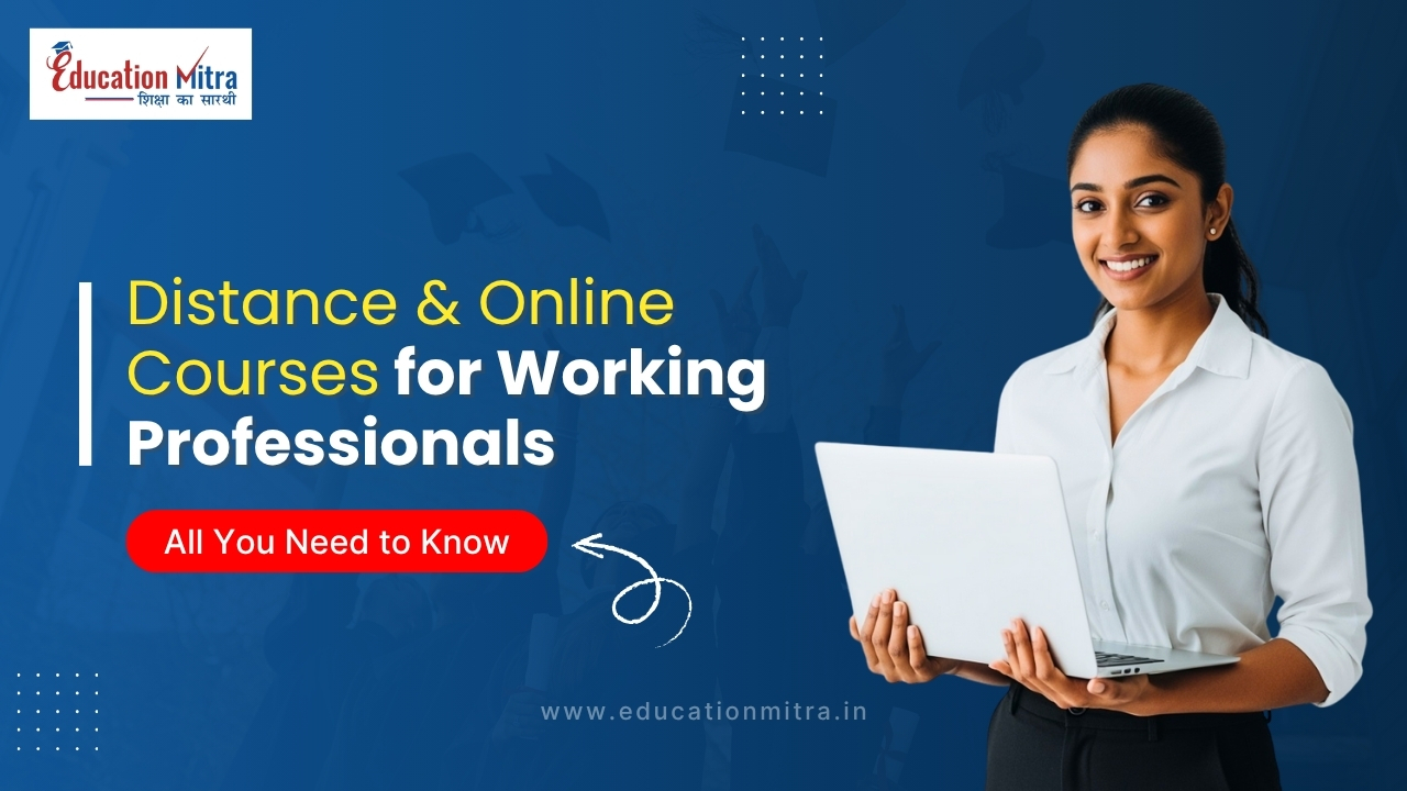 Distance & Online Courses for Working Professionals: All You Need to Know