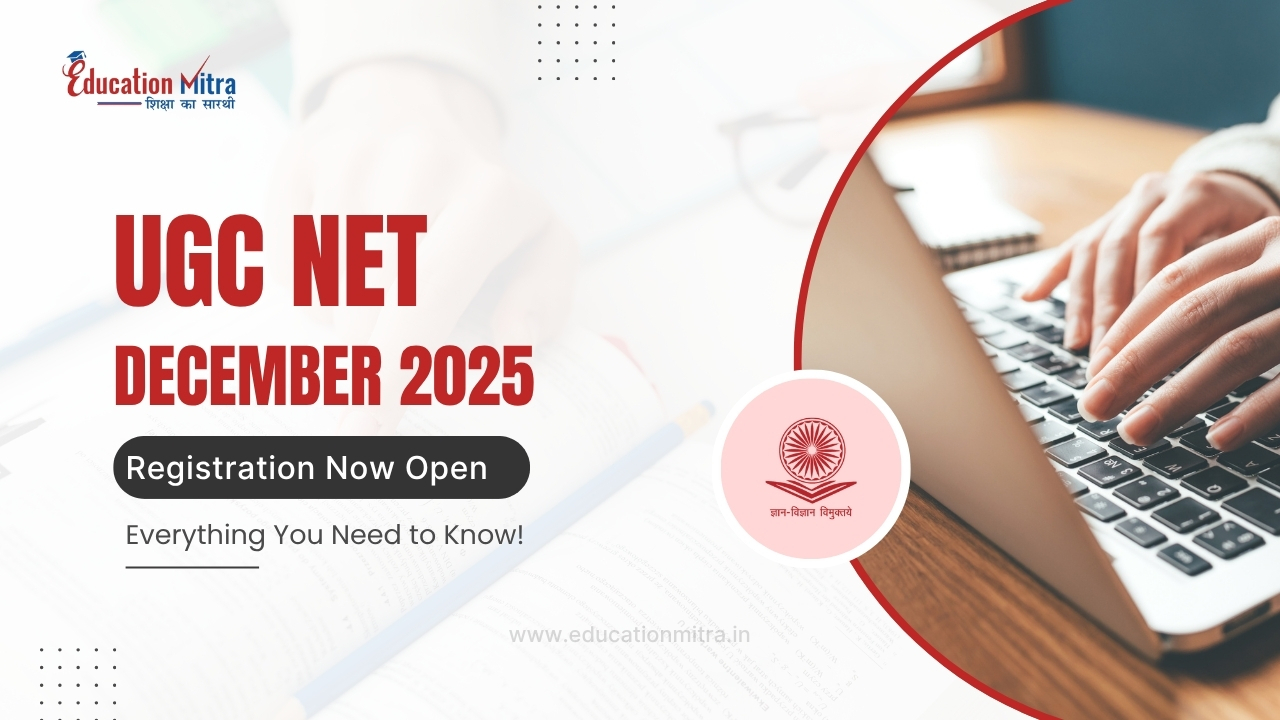 UGC NET December 2025: Registration Now Open — Everything You Need to Know