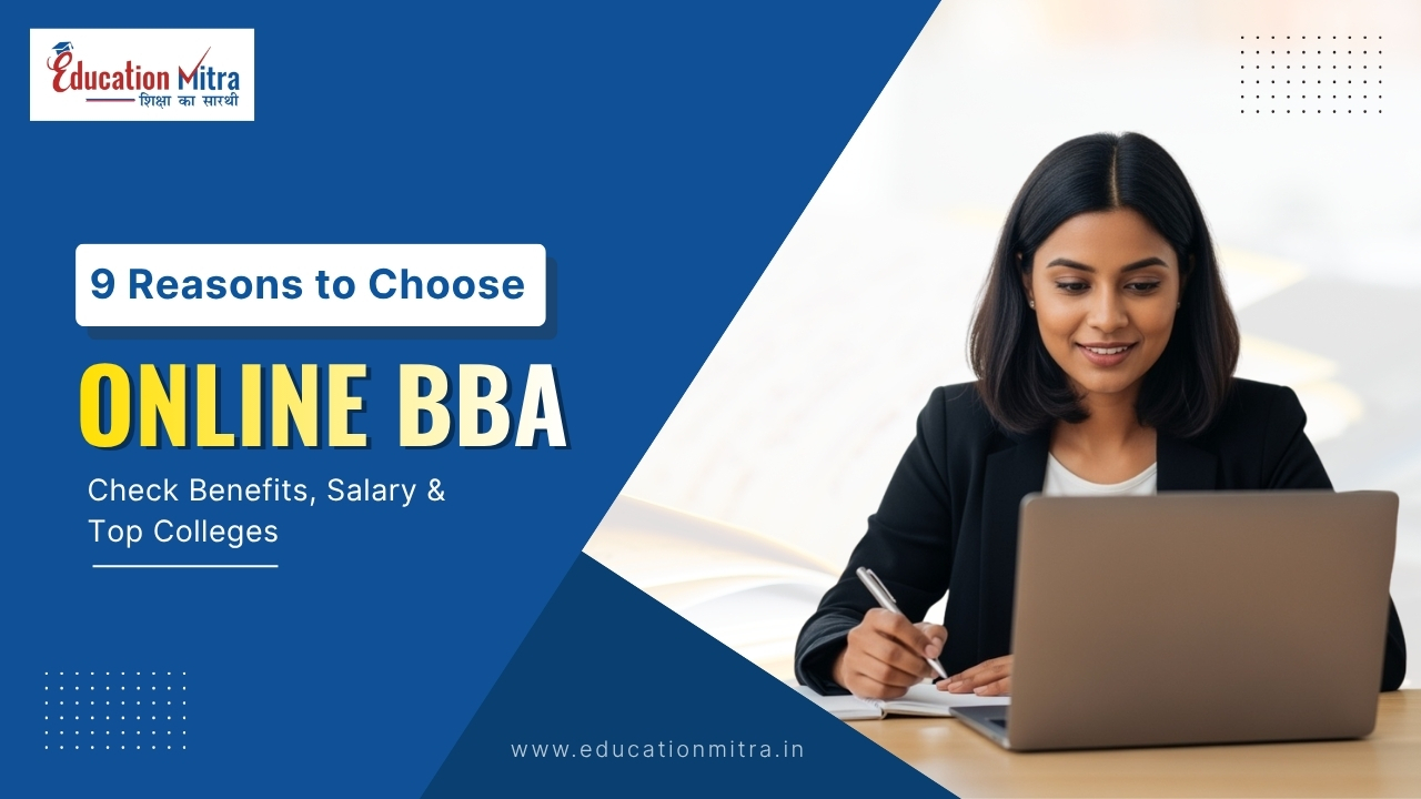 9 Reasons to Choose Online BBA: Check Benefits, Salary & Top Colleges