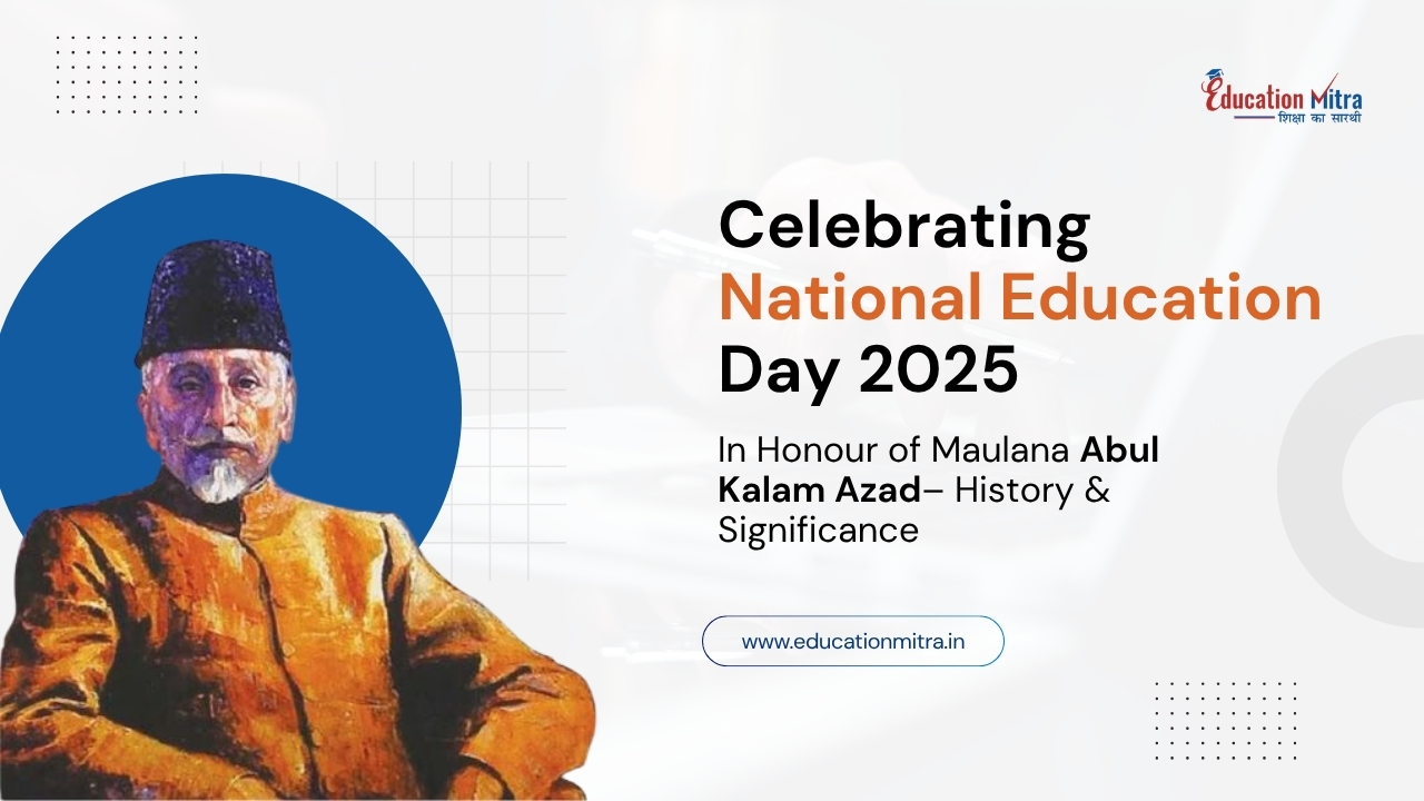 National Education Day 2025: The Significance of Maulana Abul Kalam Azad’s Birth Anniversary