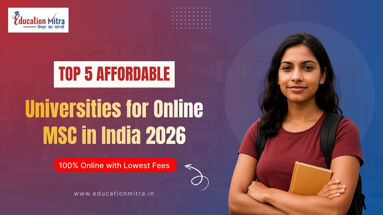 Top 5 Affordable Universities for Online MSC in India 2026 – 100% Online with Lowest Fees