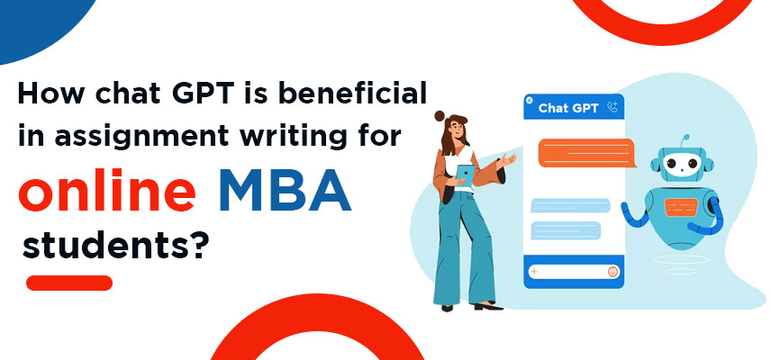 How chat GPT is beneficial in assignment writing for online MBA students?