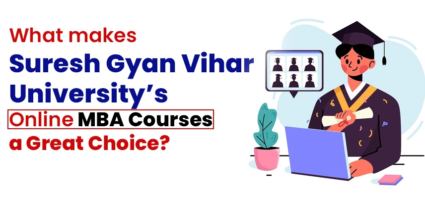 What makes Suresh Gyan Vihar University’s online MBA Courses a great choice