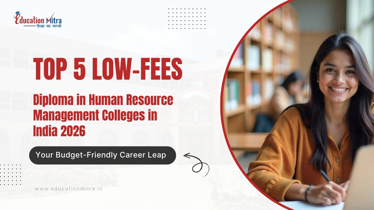 Top 5 Low Fees Diploma in Human Resource Management Colleges in India 2026: Your Budget-Friendly Career Leap
