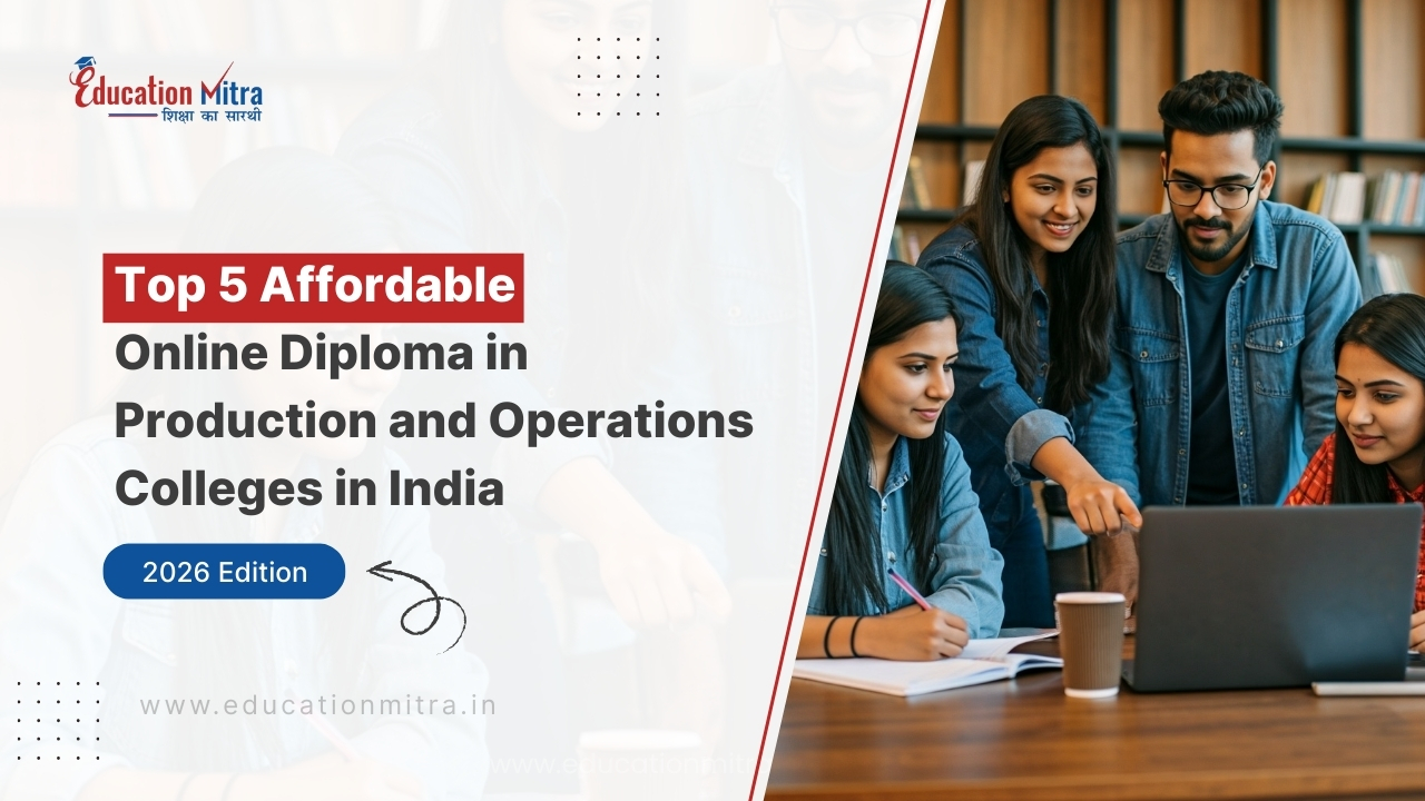 Top 5 Affordable Online Diploma in Production and Operations Colleges in India: 2026 Edition