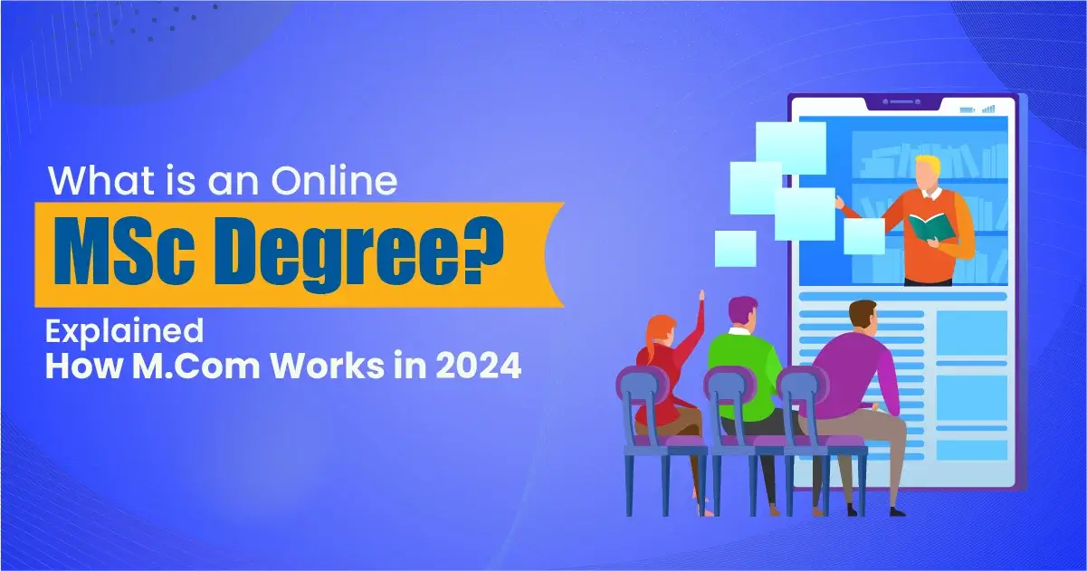 What is an online MSc degree? MSC Degree in India Explained