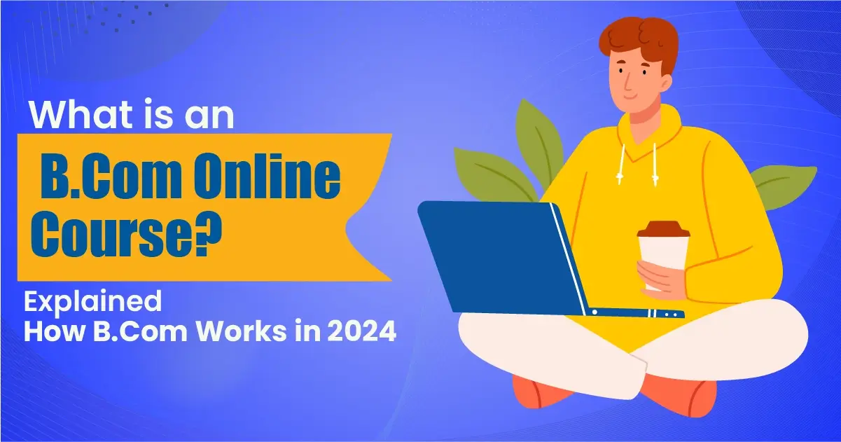 What is an B Com online course? Explained How BCom Works