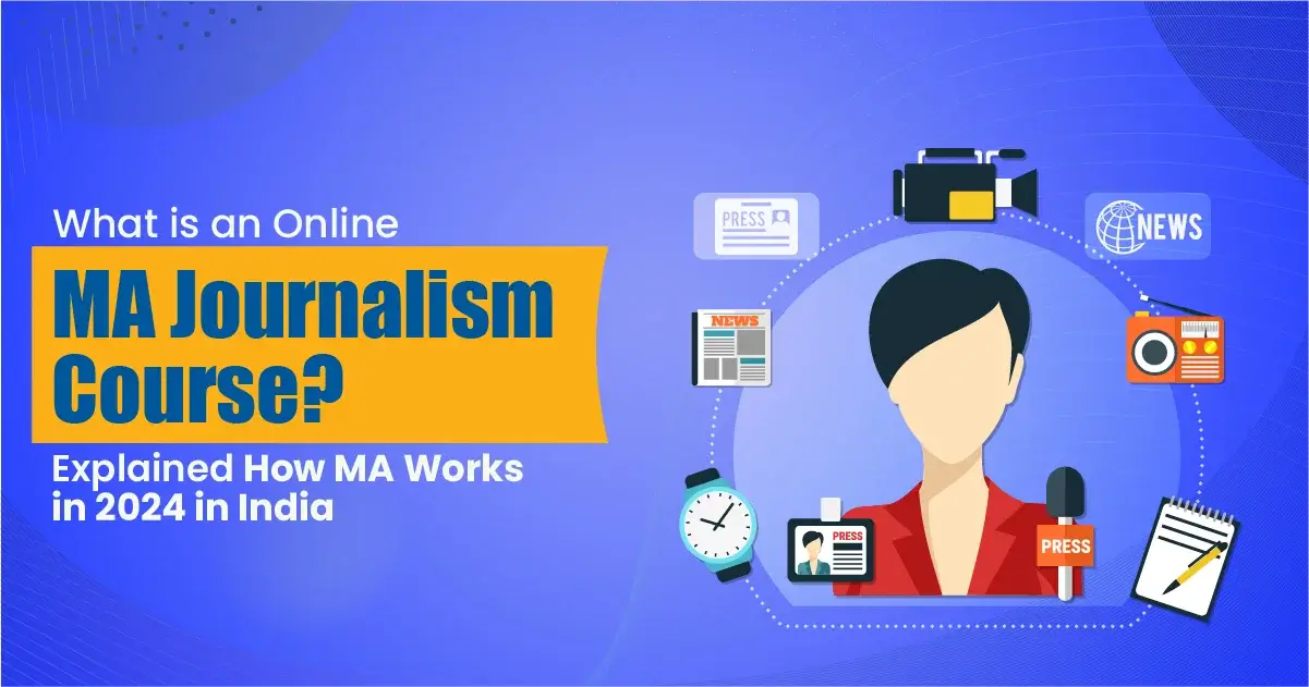 What is an Online MA Journalism Course? | How MA Journalism Works Explained