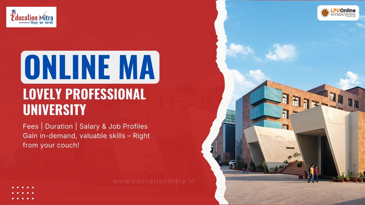 Online MA from Lovely Professional University: Check Fees, Duration, Admission, and Salary Update