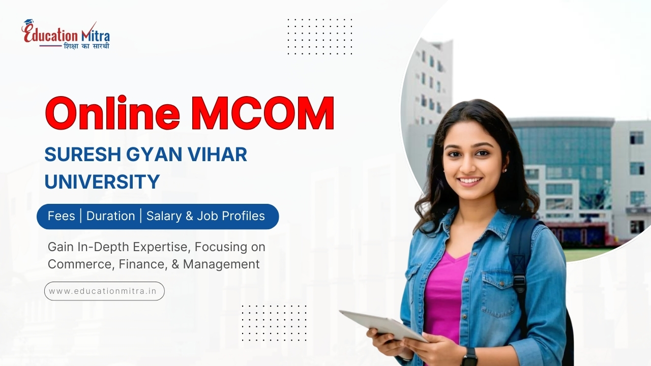 Online M.COM from Suresh Gyan Vihar University: Check Fees, Duration, Admission, and Salary Update
