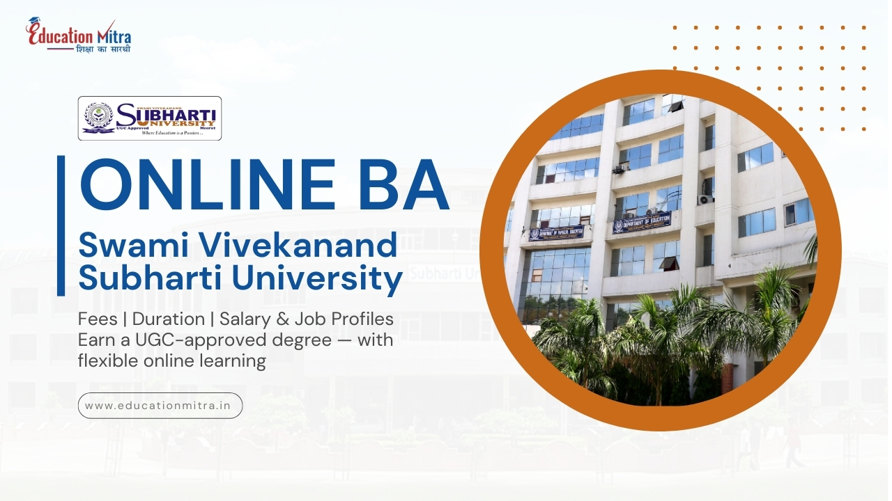 Online BA from Swami Vivekanand Subharti University: Check Fees, Duration, Admission, and Salary Update