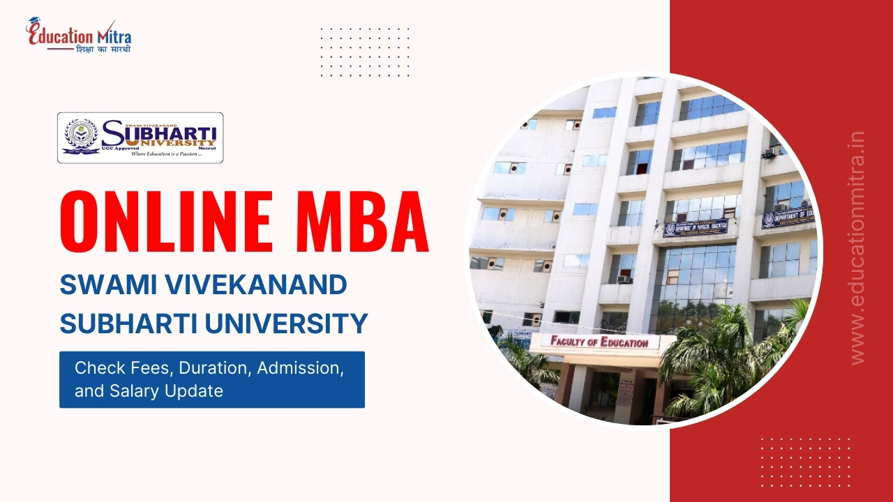 Online MBA from Swami Vivekanand Subharti University: Check Fees, Duration, Admission, and Salary Update
