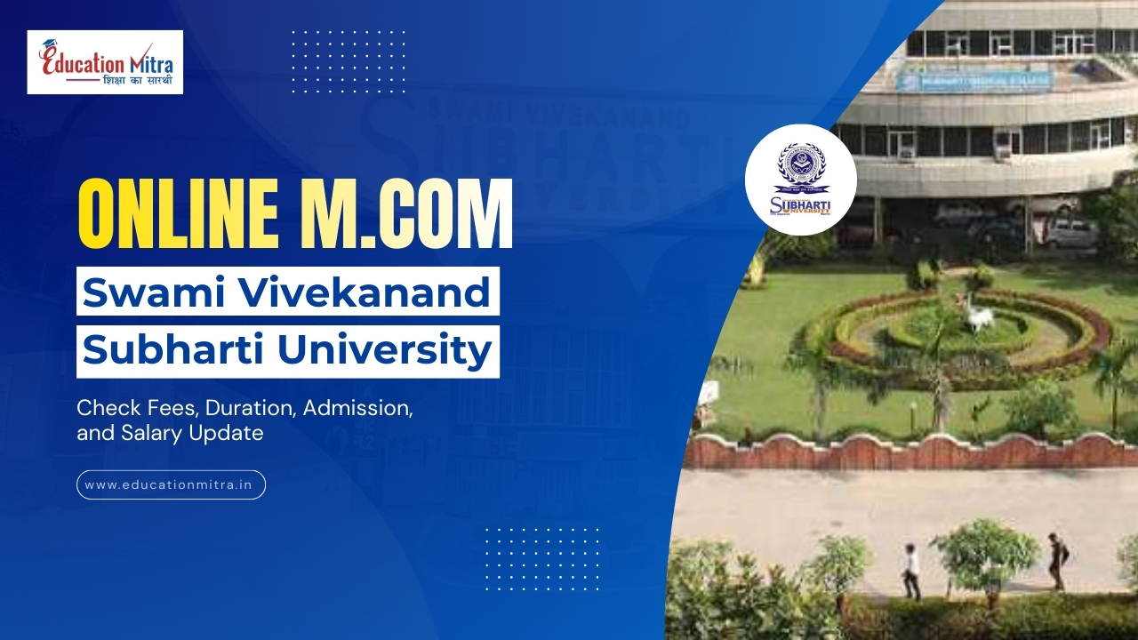 Online M.COM from Swami Vivekanand Subharti University: Check Fees, Duration, Admission, and Salary Update