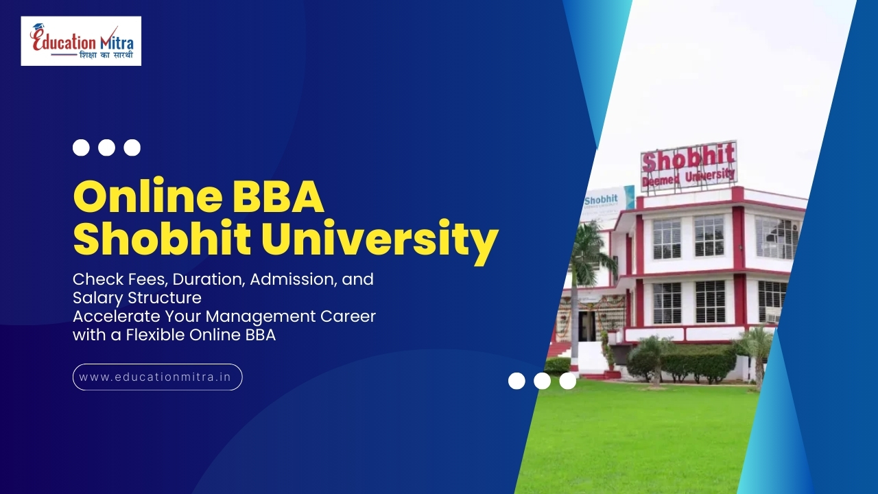 Online BBA from Shobhit University: Check Fees, Duration, Admission, and Salary Update