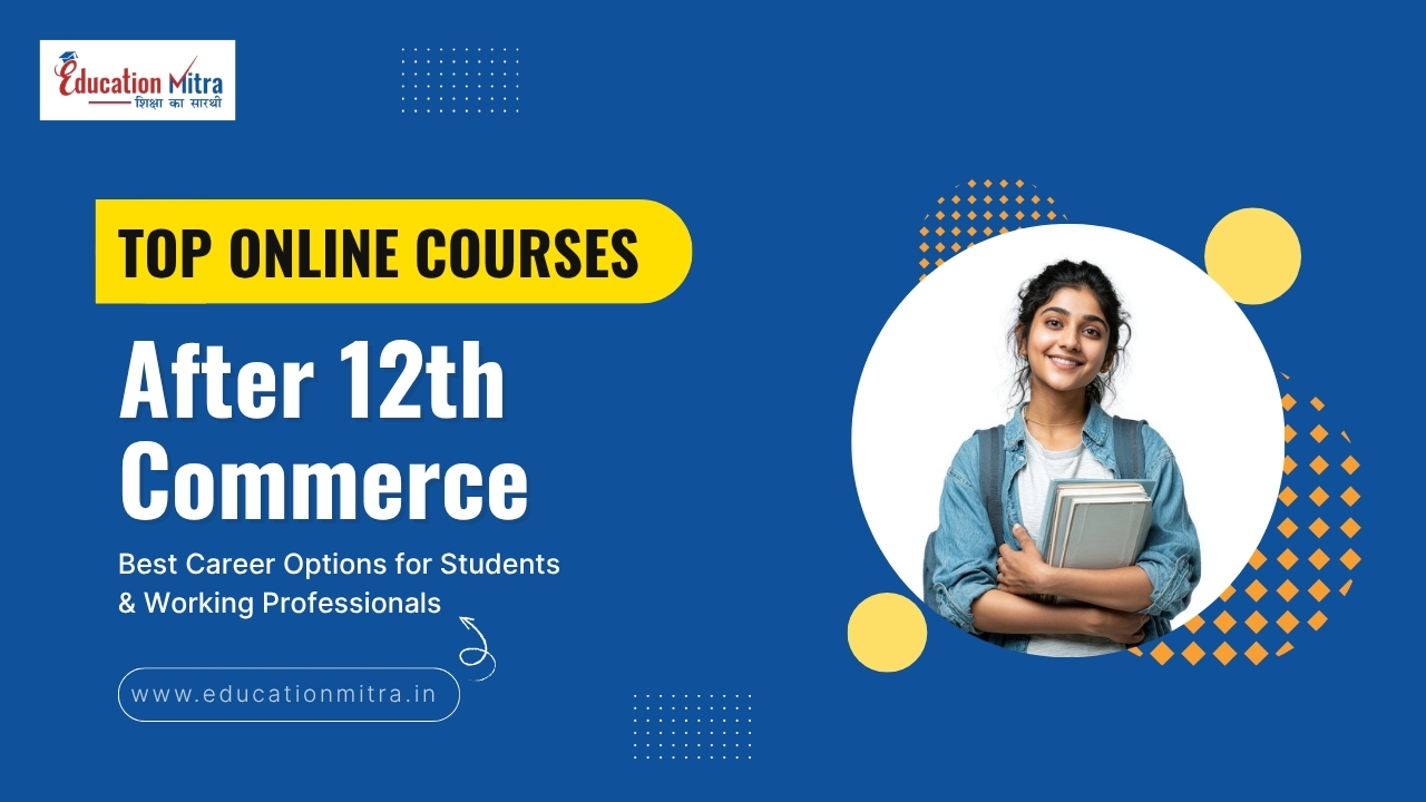 Top Online Courses After 12th Commerce For Students, Job Professionals, & Remote Learners