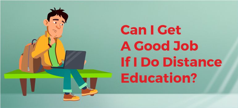 Can I Get A Good Job If I Do Distance Education
