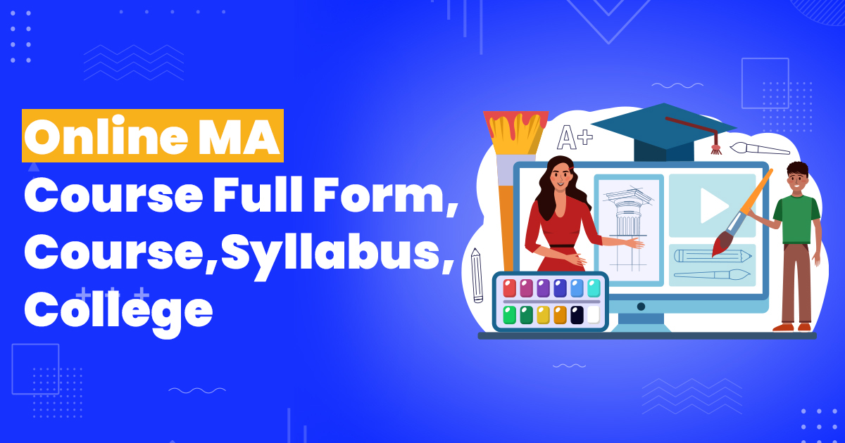 Online MA full form, Syllabus, Structures & University Options