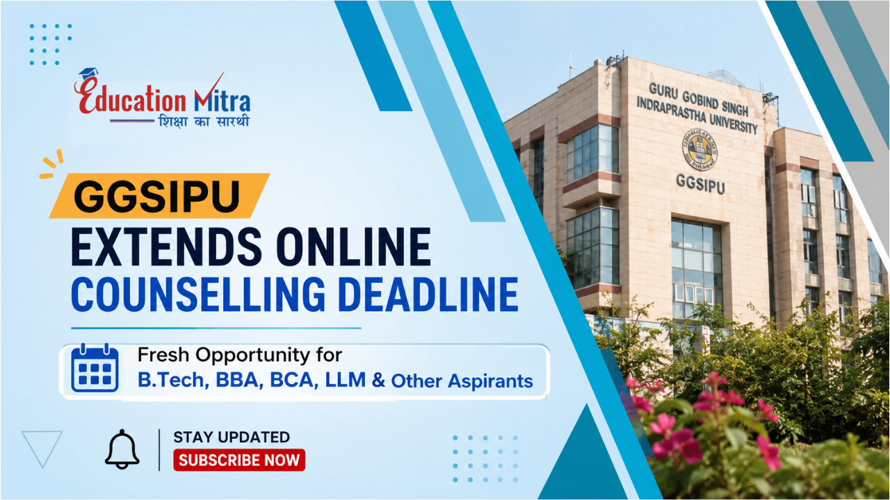 GGSIPU Admission 2026: Online Counselling Last Date Extended for LLM, BCA, BBA, BTech Courses