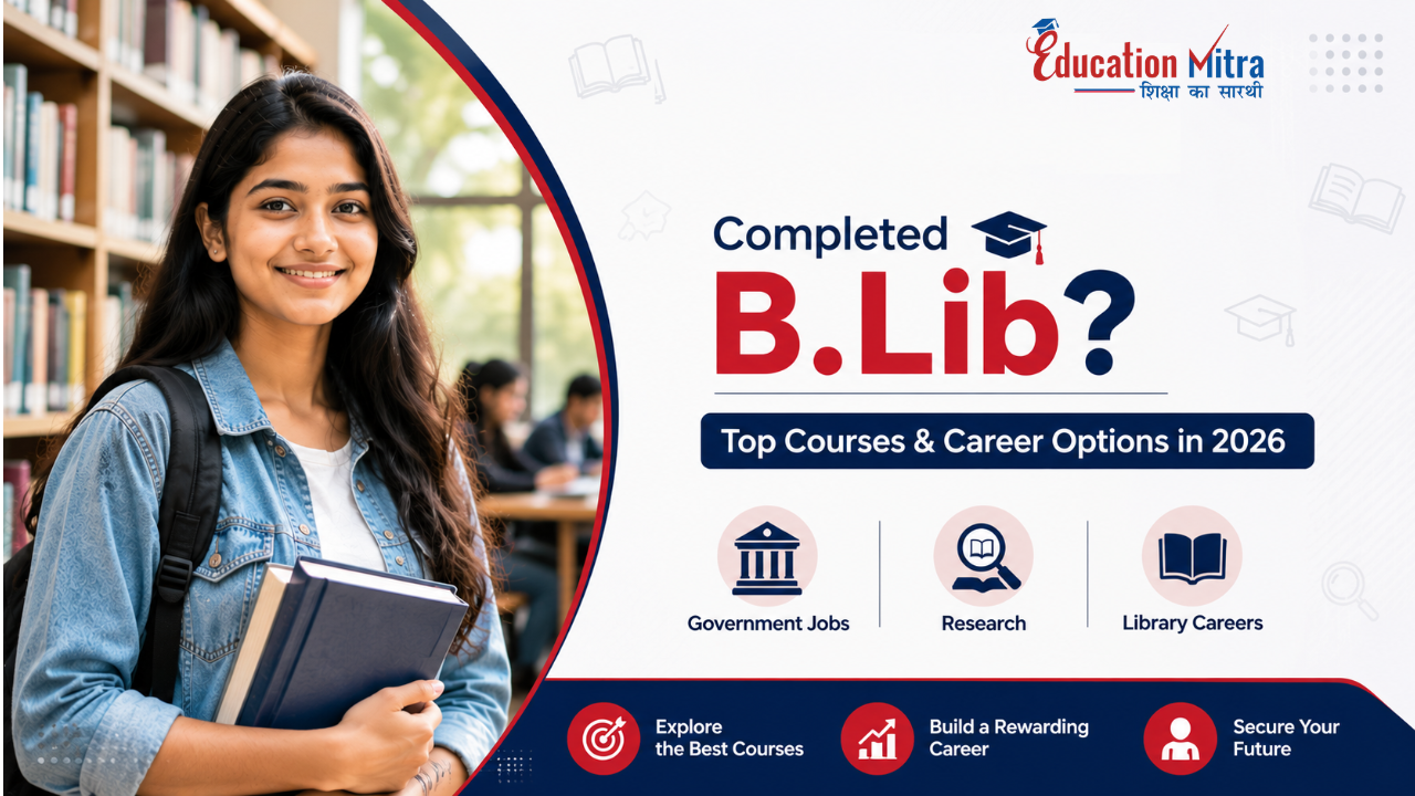 What to Do After B.Lib? Best Courses & Career Options in 2026