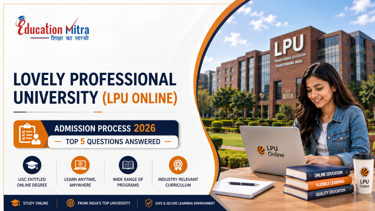 Lovely Professional University (LPU Online) Admission Process Explained: Your Top 5 Questions Answered (2026 Guide)